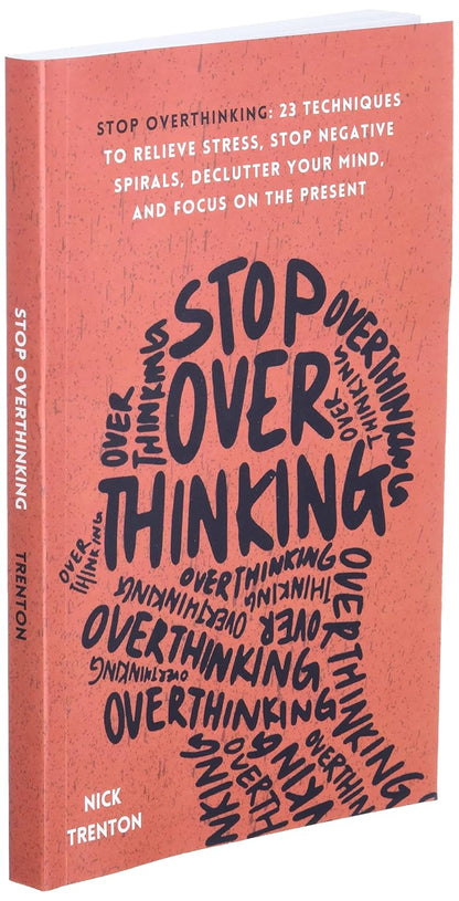 Stop Overthinking: 23 Techniques to Relieve Stress
